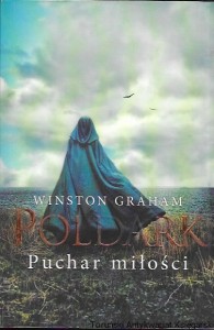 Poldark Puchar miłości : Powieść o Kornwalii w latach 1813-1815  / Winston Graham   