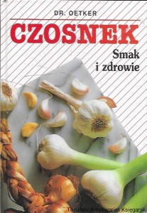 Czosnek i zdrowie  / Dr. Oetker   