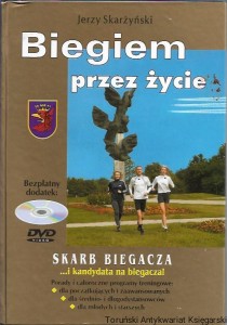 Biegiem przez życie : Skarb biegacza i kandydata na biegacza / Jerzy Skarżyński 