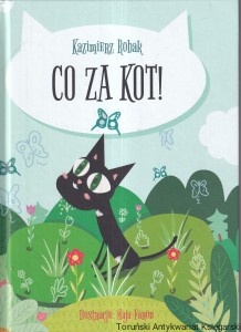 Co za kot! / Kazimierz Robak