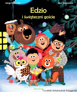 Edzio i świąteczni goście / Astrid Desbordes
