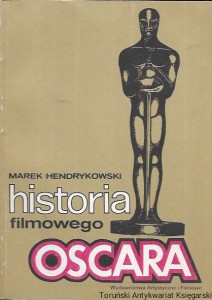 Historia filmowego Oscara  / Marek Hendrykowski  
