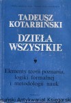 Dzieła wszystkie I : Elementy teorii poznania, logiki formalnej i metodologii nauk / Tadeusz Kotarbiński