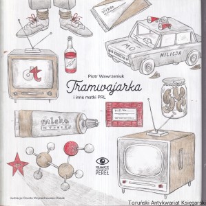 Tramwajarka i inne matki PRL / Piotr Wawrzeniuk