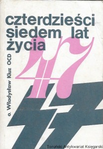 Czterdzieści siedem lat życia  / o. Władysław Kluz OCD 