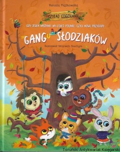 Gdy jesień nastanie na leśnej polanie, czyli przygody Gangu słodziaków / Renata Piątkowska 