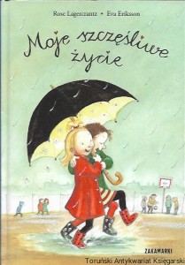 Moje szczęśliwe życie / Rose Lagercrantz, Eva Eriksson 