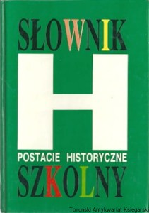Słownik szkolny : postacie historyczne / Halina Adamczyk-Szczeciński, Alicja Mańkowska, Krystyna Zalewska