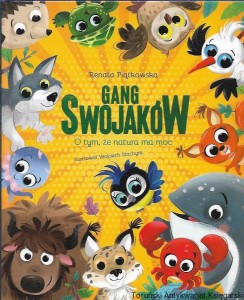 Gang Swojaków : O tym, że natura ma moc / Renata Piątkowska 