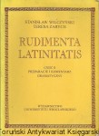 Rudimenta Latinitatis część II Preparacje i komentarz gramatyczny / Stanisław Wilczyński, Teresa Zarych 
