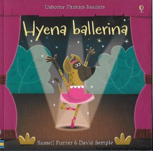 Hyena ballerina : Usborne Phonics Readers / Russell Punter