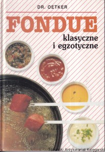Fondue klasyczne i egzotyczne dr. Oetker