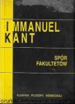 Spór fakultetów : Klasyka Filozofii Niemieckiej / Immanuel Kant 