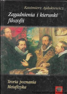 Zagadnienia i kierunki filozofii : Teoria poznania Metafizyka  / Kazimierz Ajdukiewicz   