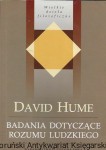 Badania dotyczące rozumu ludzkiego wraz z apendyksami : Wielkie dzieła filozoficzne  / David Hume  