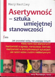 Asertywność - sztuka umiejętnej stanowczości  / Mary Hartley 