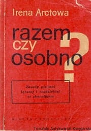 Razem czy osobno? Zasady pisowni łącznej i rozdzielnej ze słowniczkiem / Irena Arctowa