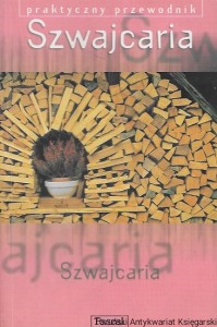 Szwajcaria : Praktyczny przewodnik : Lonely planet  / Mark Honan 