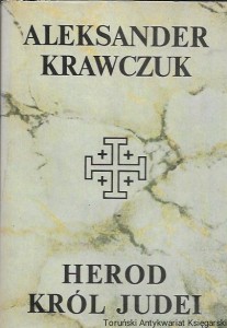 Herod król Judei  / Aleksander Krawczuk  
