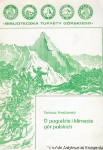 O pogodzie i klimacie gór polskich : Biblioteczka Turysta Górskiego tom drugi  / Tadeusz Niedźwiedź 