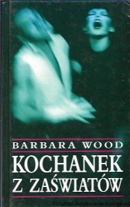 Kochanek z zaświatów / Barbara Wood 