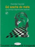 Od szacha do macha czyli pierwsze wtajemniczenie szachowe  / Stanisław Kacprzak  