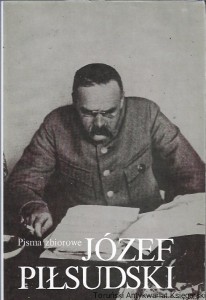 Pisma zbiorowe [reprint z 1937 roku wydanego przez Instytut Józefa Piłsudskiego ] / Józef Piłsudski 