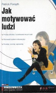 Jak motywować ludzi  / Patrick Forsyth   