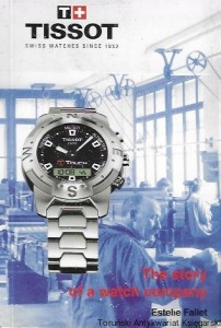 Tissot Swiss Watches since 1853 : The story od a watch company  / Estelle Fallet 