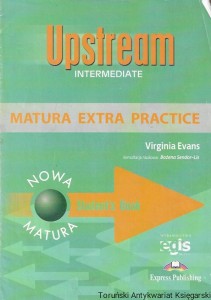  Upstream Intermediate : Matura Extra Practice : Nowa Matura Student’s Book  / Virginia Evans 