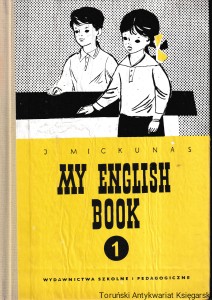 My english book. Podręcznik języka angielskiego I rok nauki / Jan Mickunas