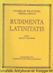 Rudimenta Latinitatis część I Teksty i słownik  / Stanisław Wilczyński, Teresa Zarych  