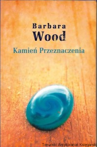 Kamień Przeznaczenia  / Barbara Wood