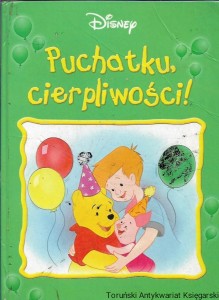Puchatku, cierpliwości! : Disney / Brak autora