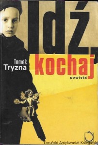  Idź kochaj powieść  / Tomek Tryzna  