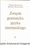 Zwięzła gramatyka języka niemieckiego : Podręcznik dla lektoratów wyższych uczelni  / Wanda Dewitzowa, Barbara Płaczkowska  
