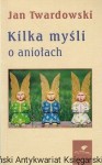 Kilka myśli o aniołach / Jan Twardowski
