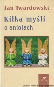 Kilka myśli o aniołach / Jan Twardowski