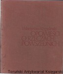 Opowieści o rzeczach powszednich / Władysław Kopaliński