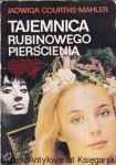  Tajemnica rubinowego pierścienia Romans w dwóch tomach / Jadwiga Courths-Mahler