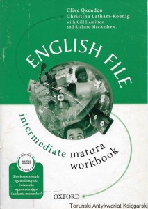 English File : Intermediate matura workbook / Clive Oxenden, Christina Latham- Koening, Gill Hamilton, Richard MacAndrew