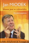 Słowo jest w człowieku Poradnik językowy / Jan Miodek