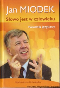 Słowo jest w człowieku Poradnik językowy / Jan Miodek