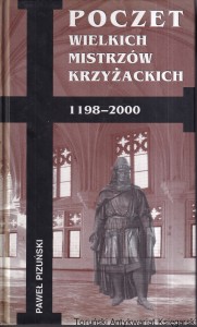 Poczet wielkich mistrzów krzyżackich 1198-2000 / Paweł Pizuński