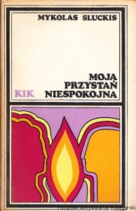 Moja przystań niespokojna / Mykolas Sluckis