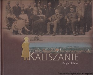Kaliszanie  People of Kalisz / Bożena Szal-Truszkowska. Anita Jones-Debska