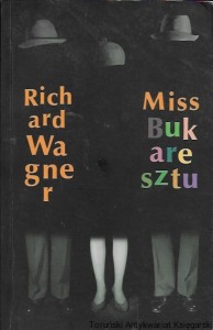 Miss Bukaresztu  / Richard Wagner   