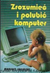  Zrozumieć i polubić komputer  / Mariusz Jagielski   