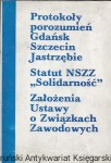 Protokoły porozumień Gdańsk, Szczecin, Jastrzębie Statut NSZZ „Solidarność” Założenia Ustawy o Związkach Zawodowych  / Praca zbiorowa 