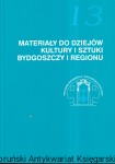 Materiały do dziejów kultury i sztuki Bydgoszczy i regionu zeszyt 13 